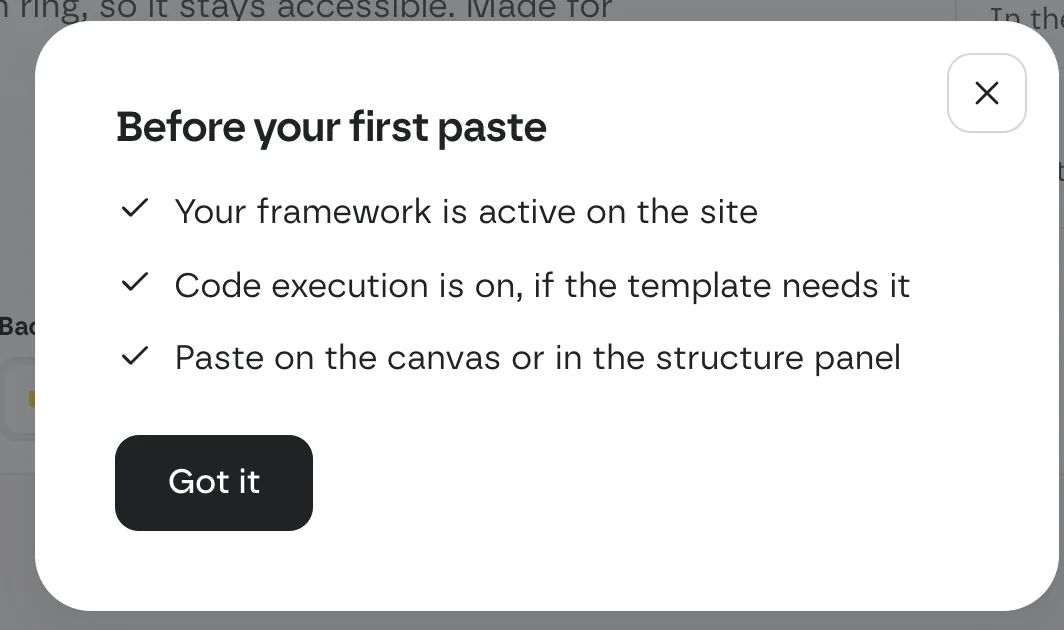 The «Before your first paste» dialog: your framework is active on the site, Code execution is on if the template needs it, paste on the canvas or in the structure panel, and a Got it button
